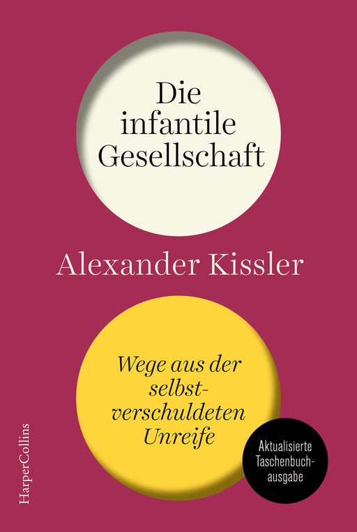 Die infantile Gesellschaft. Wege aus der selbstverschuldeten Unreife – AKTUALISIERTE TASCHENBUCHAUSGABE-Verlagsgruppe HarperCollins Deutschland GmbH