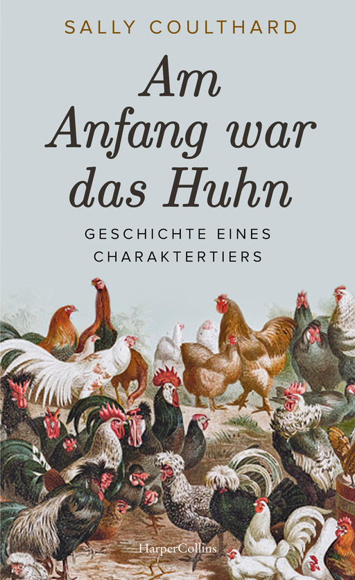 Am Anfang war das Huhn. Geschichte eines Charaktertiers-Verlagsgruppe HarperCollins Deutschland GmbH