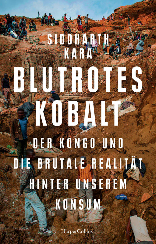 Blutrotes Kobalt. Der Kongo und die brutale Realität hinter unserem Konsum-Verlagsgruppe HarperCollins Deutschland GmbH