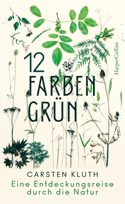 12 Farben Grün. Eine Entdeckungsreise durch die Natur-Verlagsgruppe HarperCollins Deutschland GmbH