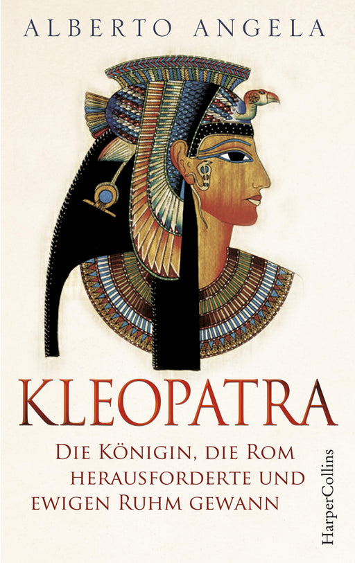 Kleopatra. Die Königin, die Rom herausforderte und ewigen Ruhm gewann-Verlagsgruppe HarperCollins Deutschland GmbH