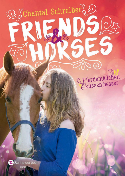 Friends & Horses – Pferdemädchen küssen besser-Verlagsgruppe HarperCollins Deutschland GmbH