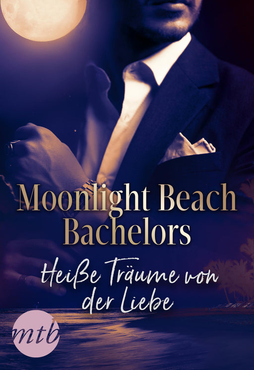 Moonlight Beach Bachelors - Heiße Träume von der Liebe-Verlagsgruppe HarperCollins Deutschland GmbH