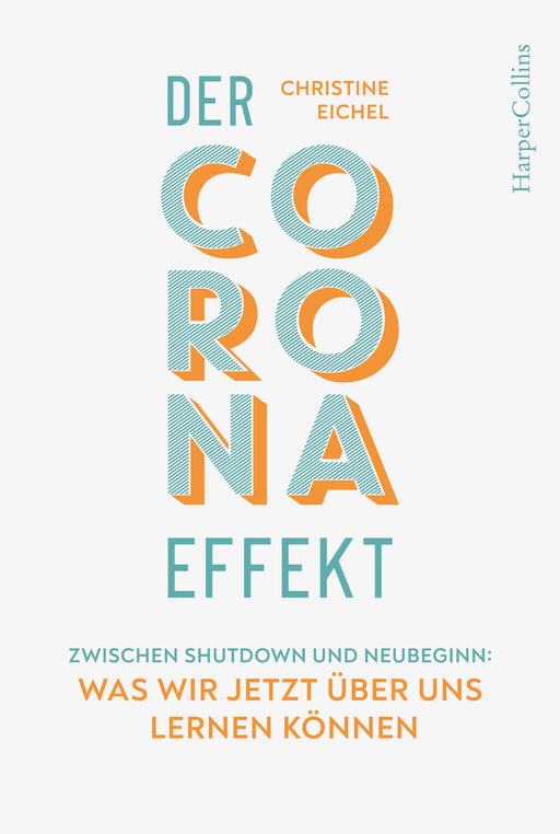Der Corona-Effekt - Zwischen Shutdown und Neubeginn: Was wir jetzt über uns lernen können-HarperCollins Germany