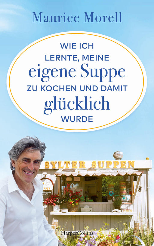 Wie ich lernte, meine eigene Suppe zu kochen und damit glücklich wurde-Verlagsgruppe HarperCollins Deutschland GmbH