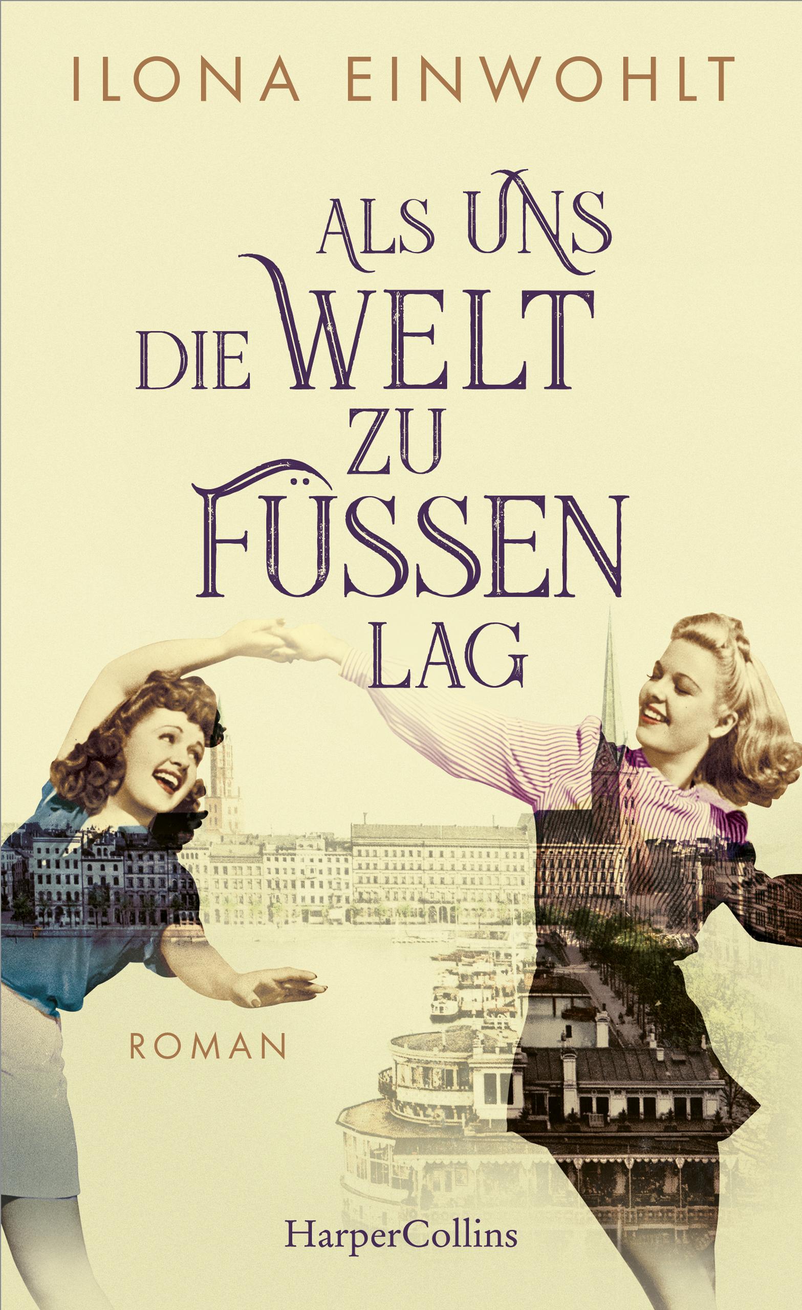Als uns die Welt zu Füßen lag - Roman  Verlagsgruppe HarperCollins  Deutschland