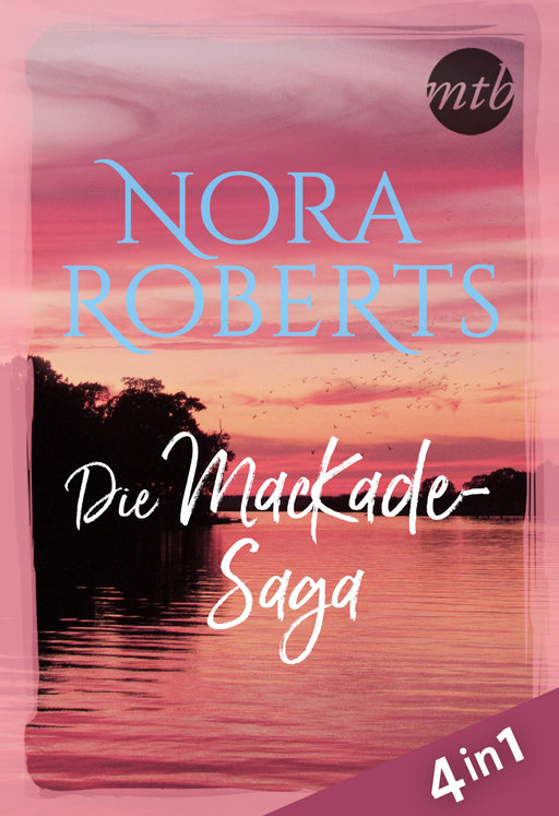 Nora Roberts - Die MacKade-Saga (4in1)-Verlagsgruppe HarperCollins Deutschland GmbH