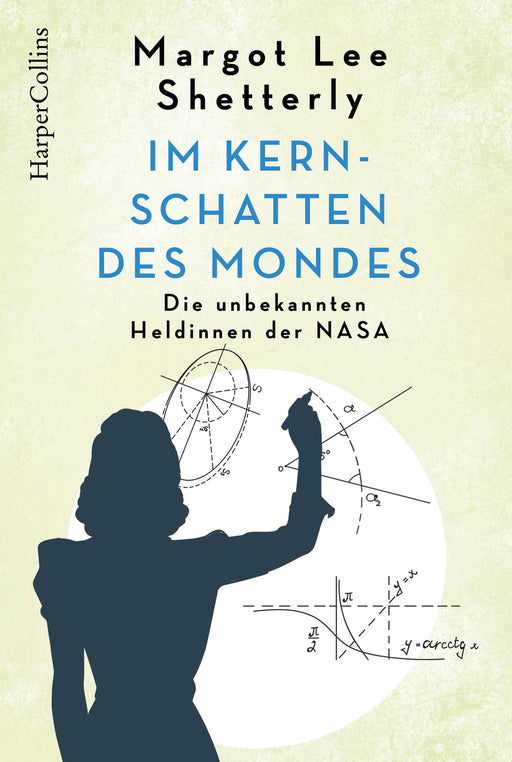 Im Kernschatten des Mondes - Die unbekannten Heldinnen der NASA-Verlagsgruppe HarperCollins Deutschland GmbH