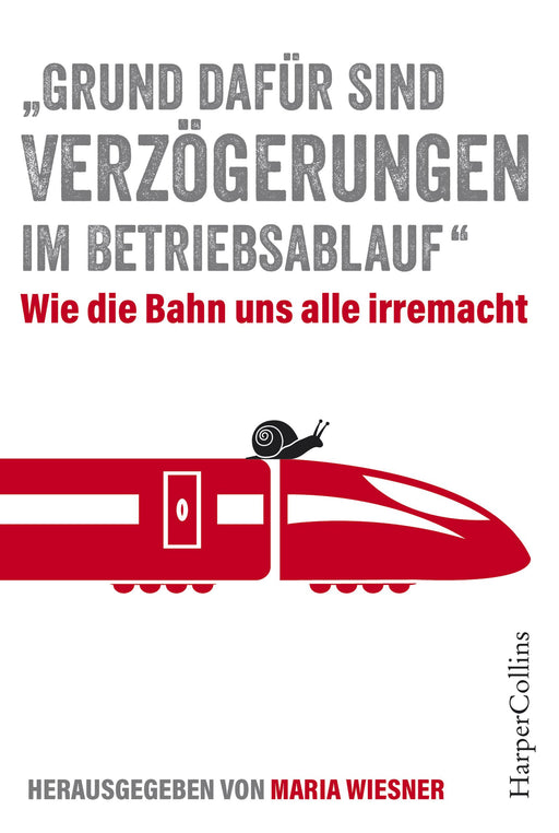 „Grund dafür sind Verzögerungen im Betriebsablauf“ – Wie die Bahn uns alle irre macht-Verlagsgruppe HarperCollins Deutschland GmbH